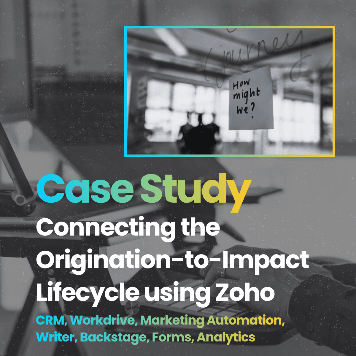 Connecting the Origination-to-Impact Lifecycle using Zoho